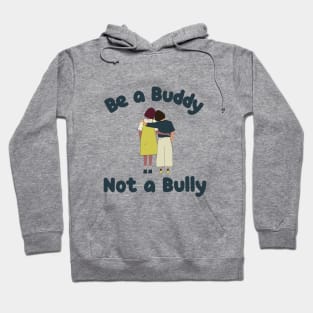 Be a Buddy Not a Bully Hoodie